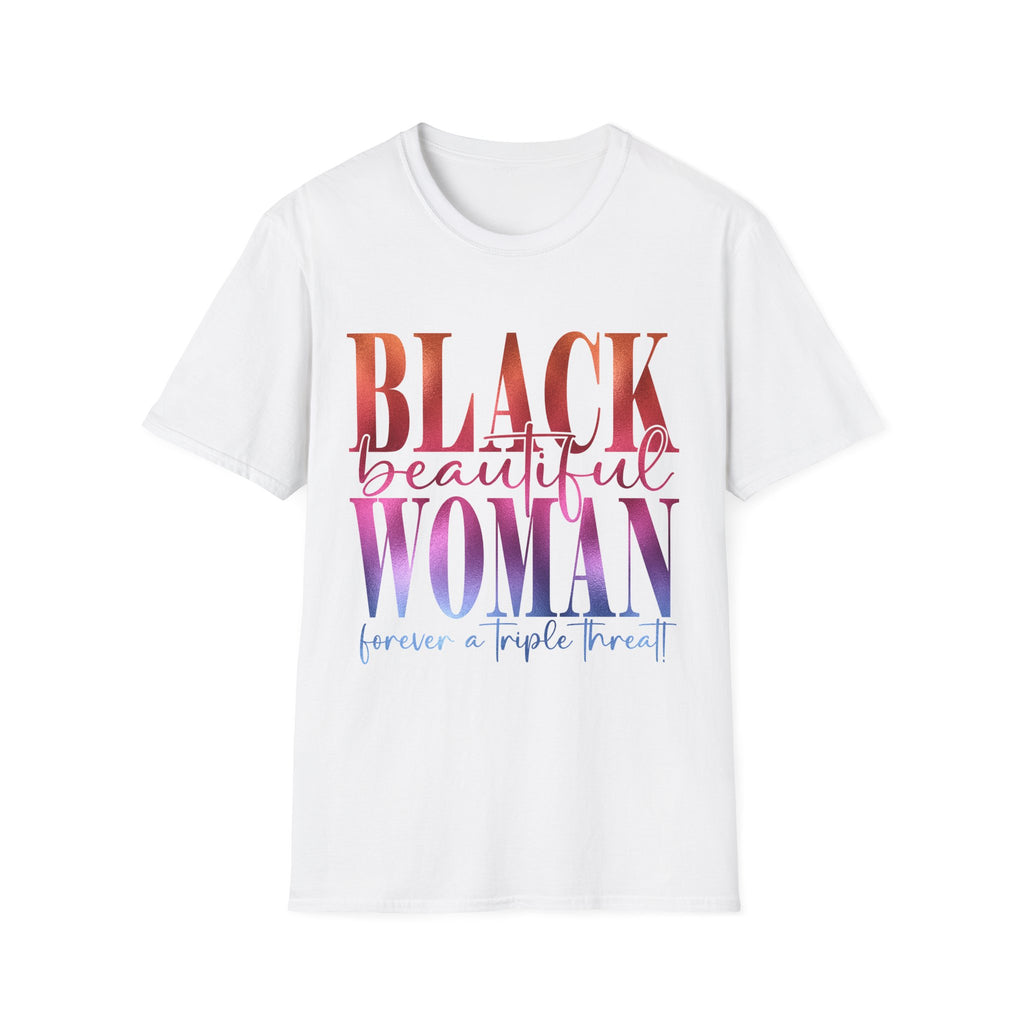 Black Beautiful Woman T-Shirt — "Black Beautiful Woman, forever a triple threat" Empowerment Tee