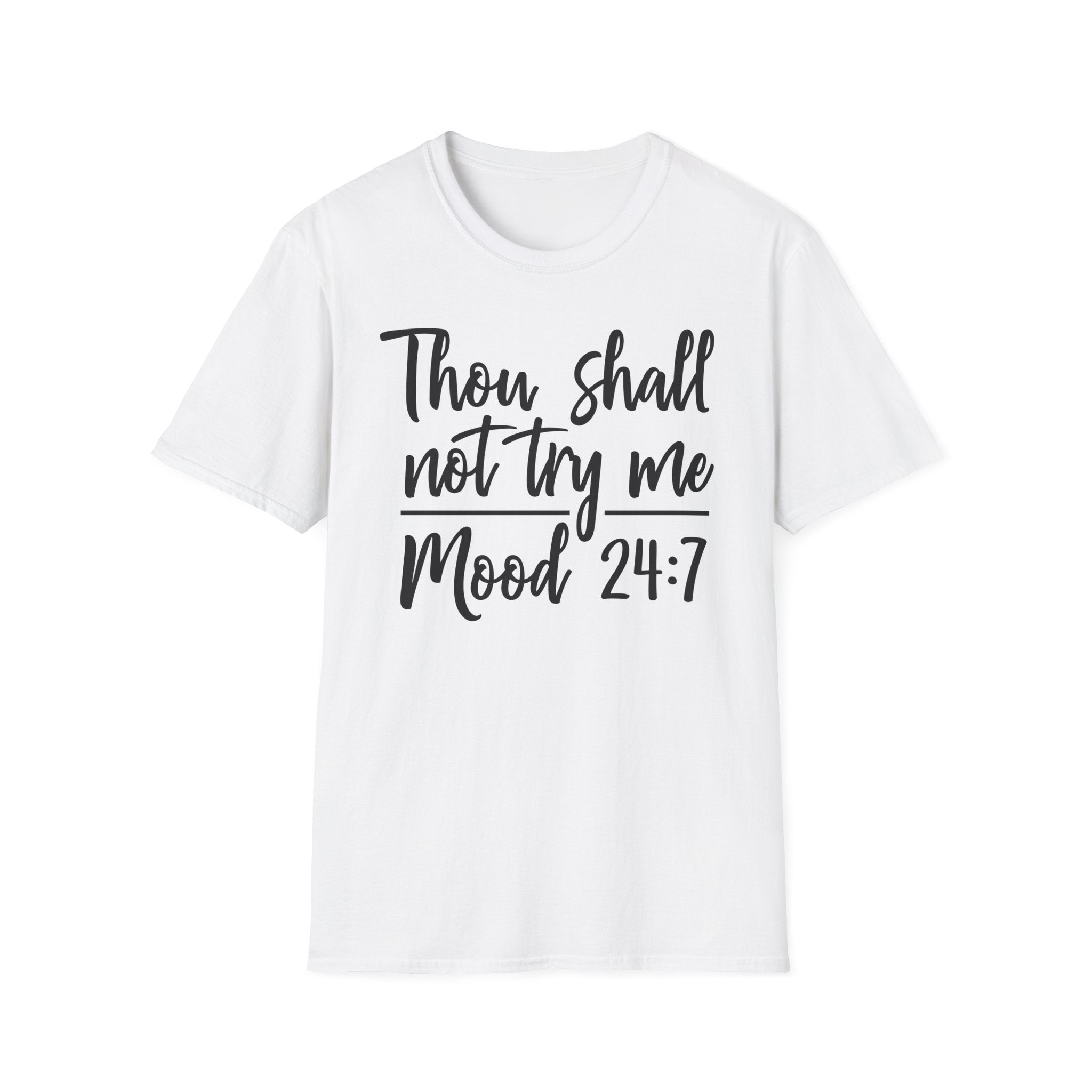 Thou Shall Not Try Me Mood 24:7 T-Shirt