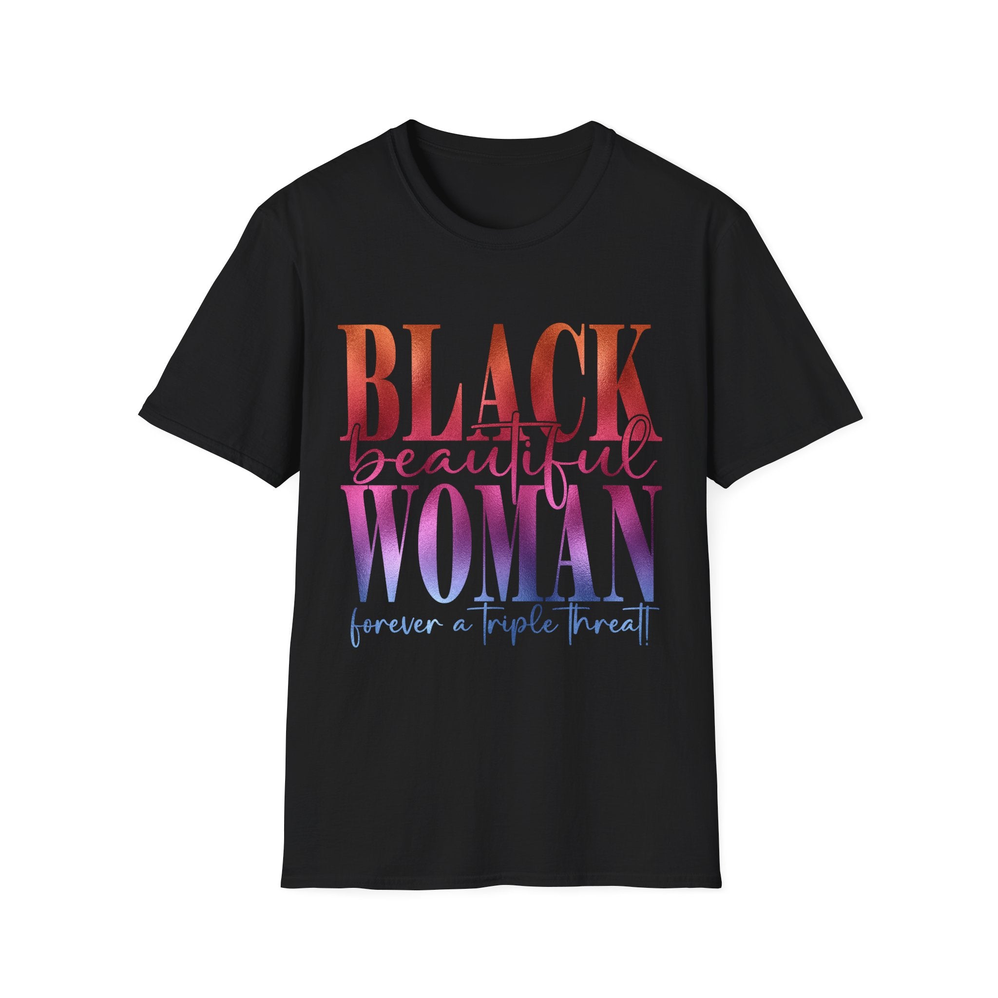 Black Beautiful Woman T-Shirt — "Black Beautiful Woman, forever a triple threat" Empowerment Tee