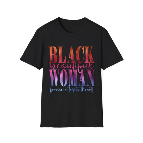 Black Beautiful Woman T-Shirt — "Black Beautiful Woman, forever a triple threat" Empowerment Tee