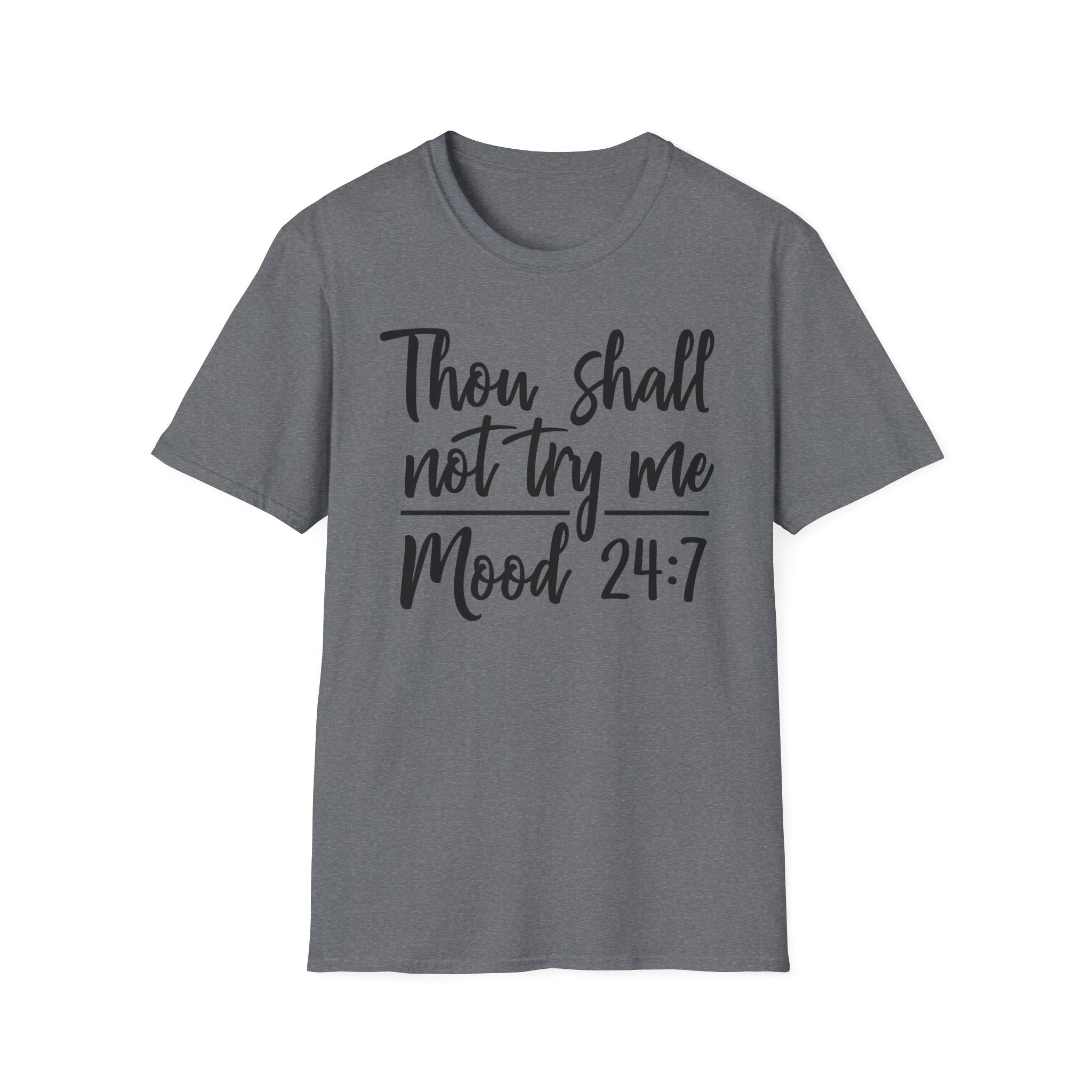 Thou Shall Not Try Me Mood 24:7 T-Shirt